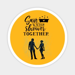 Save water and shower together Magnet